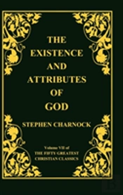 Existence And Attributes Of God, Volume 7 Of 50 Greatest Christian Classics, 2 Volumes In 1