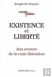 Existence Et Liberté : Aux Sources De La Vraie Libération