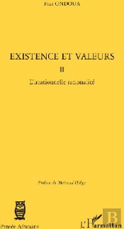 Existence Et Valeurs Tome 2 ; L'Irrationnelle Rationalité