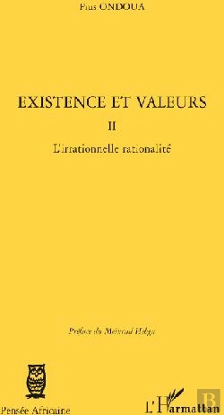 Bertrand.pt - Existence Et Valeurs Tome 2 ; L'Irrationnelle Rationalité