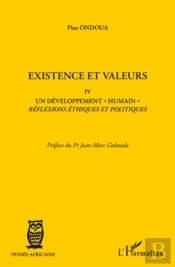Existence Et Valeurs Tome 4 ; Un Développement 'Humain', Réflexions Éthiques Et Politiques