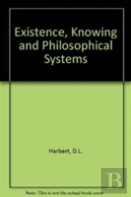Existence, Knowing And Philosophical Systems