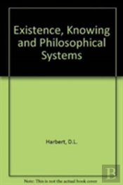 Existence, Knowing And Philosophical Systems