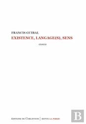Existence, Langage(S), Sens : Ouvertures Contemporaines