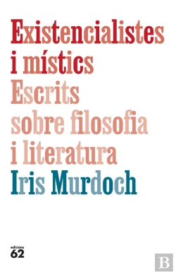 Bertrand.pt - Existencialistes I Mistics. Escrits Sobre Filosofia I Literatura
