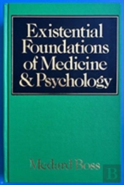 Existential Foundations Of Medicine And Psychology