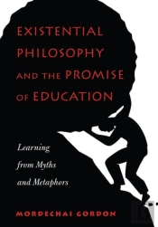 Existential Philosophy And The Promise Of Education