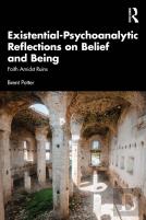 Existential-Psychoanalytic Reflections On Belief And Being