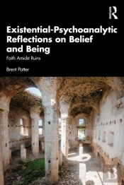 Existential-Psychoanalytic Reflections On Belief And Being