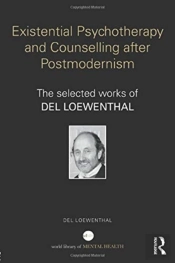 Existential Psychotherapy And Counselling After Postmodernism