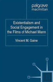 Existentialism And Social Engagement In The Films Of Michael Mann