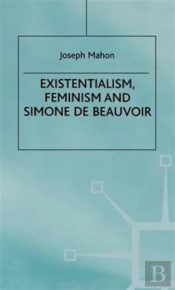 Existentialism, Feminism And Simone De Beauvoir