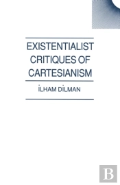 Existentialist Critiques Of Cartesianism