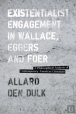 Bertrand.pt - Existentialist Engagement In Wallace, Eggers And Foer