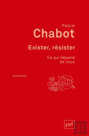 Exister, Résister : Ce Qui Dépend De Nous