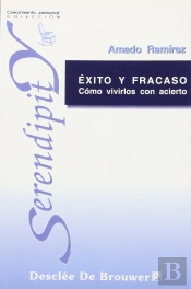 Éxito Y Fracaso. Cómo Vivirlos Con Acierto