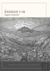 Exodus 1â€“18: Evangelical Exegetical Commentary