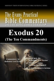 Exodus 20 (The Ten Commandments): The Evans Practical Bible Commentary