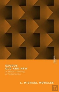 Bertrand.pt - Exodus Old And New Â€“ A Biblical Theology Of Redemption