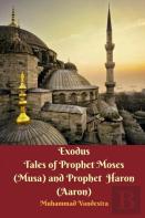 Exodus Tales Of Prophet Moses (Musa) & Prophet Haron (Aaron)