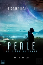 Exomonde - Livre I : Perle, Le Piege Du Temps