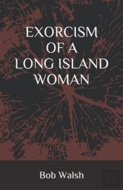Exorcism Of A Long Island Woman