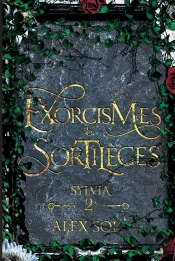 Exorcismes Et Sortilèges Tome 2 : Sylvia