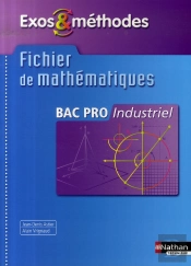 Exos Et Méthodes ; Fichier De Mathématiques ; Bac Pro Industriel