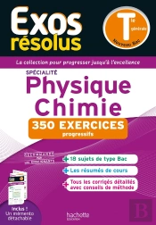 Exos Résolus : Spécialité Physique-Chimie ; Terminale ; 350 Exercices Progressifs