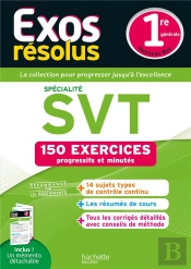Exos Résolus : Spécialité Svt ; 1re ; 150 Exercices Progressifs Et Minutés