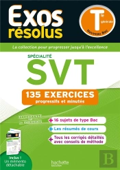 Exos Résolus : Spécialité Svt ; Terminale ; 135 Exercices Progressifs Et Minutés