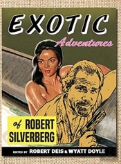Exotic Adventures Of Robert Silverberg