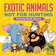 Exotic Animals - Not For Hunting | Coloring Book Nature