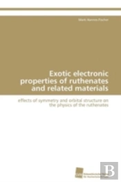 Exotic Electronic Properties Of Ruthenates And Related Materials