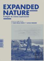 Expanded Nature : Écologies Du Cinéma Expérimental