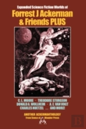 Expanded Science Fiction Worlds Of Forrest J. Ackerman And Friends