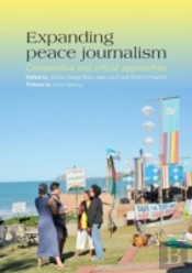 Expanding Peace Journalism: Comparative And Critical Approaches