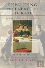 Expanding The Palace Of Torah Â€“ Orthodoxy And Feminism