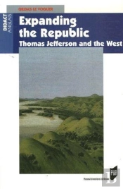 Expanding The Republic ; Thomas Jefferson And The West
