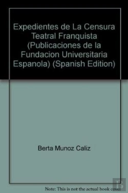 Bertrand.pt - Expedientes De La Censura Teatral Franquista. 2 Vols.