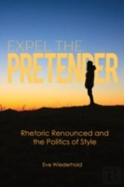 Expel The Pretender: Rhetoric Renounced