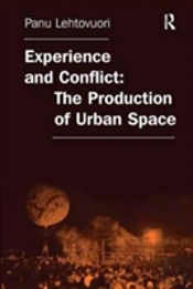 Experience And Conflict: The Production Of Urban Space