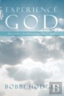 Experience God... His Love ... His Blessings ... His Power ...