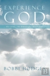 Experience God... His Love ... His Blessings ... His Power ...