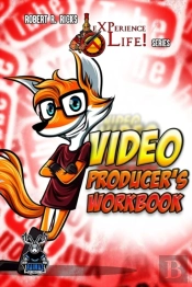 Experience Life - Video Producer'S Workbook