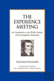 Experience Meeting: An Introduction To The Welsh Societies Of The Evangelical Awakening