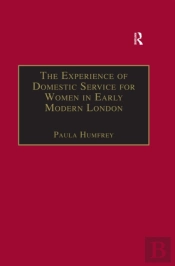 Experience Of Domestic Service For Women In Early Modern London