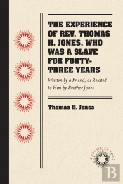 Experience Of Rev. Thomas H. Jones, Who Was A Slave For Forty-Three Years