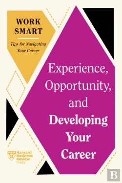 Bertrand.pt - Experience, Opportunity, And Developing Your Career (Hbr Work Smart Series)