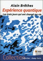 Experience Quantique - Les Trois Jours Qui Ont Change Ma Vie